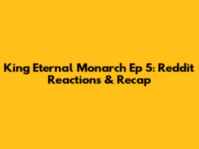 King Eternal Monarch Ep 5: Reddit Reactions & Recap