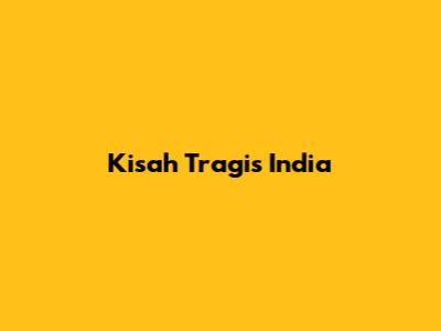 Kisah Tragis India