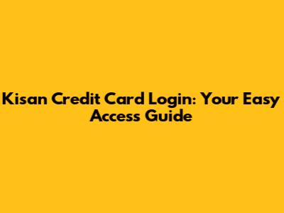 Kisan Credit Card Login: Your Easy Access Guide