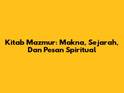 Kitab Mazmur: Makna, Sejarah, Dan Pesan Spiritual