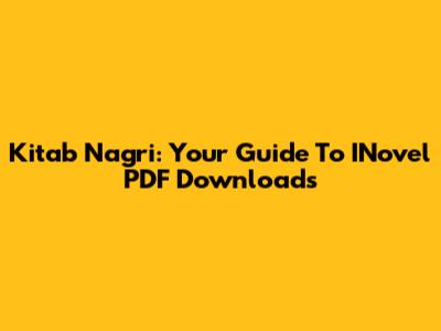 Kitab Nagri: Your Guide To INovel PDF Downloads