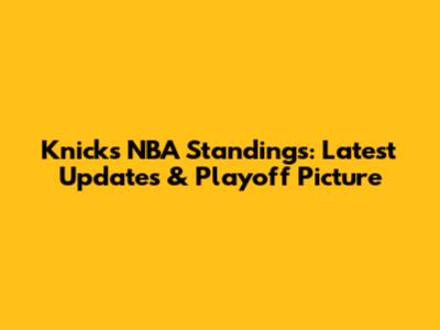 Knicks NBA Standings: Latest Updates & Playoff Picture