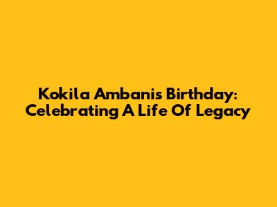 Kokila Ambani's Birthday: Celebrating A Life Of Legacy
