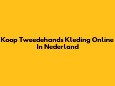 Koop Tweedehands Kleding Online In Nederland