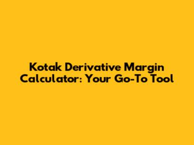 Kotak Derivative Margin Calculator: Your Go-To Tool