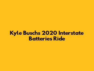 Kyle Busch's 2020 Interstate Batteries Ride