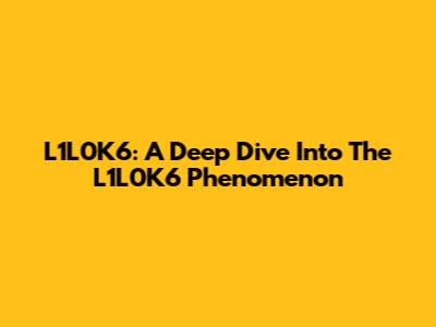 L1L0K6: A Deep Dive Into The L1L0K6 Phenomenon