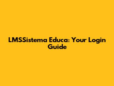 LMSSistema Educa: Your Login Guide