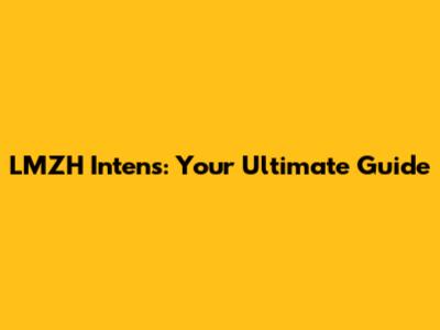 LMZH Intens: Your Ultimate Guide