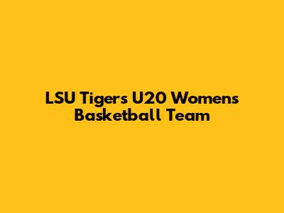 LSU Tigers U20 Women's Basketball Team