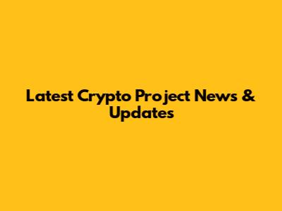 Latest Crypto Project News & Updates