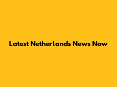 Latest Netherlands News Now