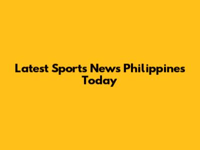 Latest Sports News Philippines Today