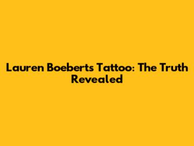Lauren Boebert's Tattoo: The Truth Revealed
