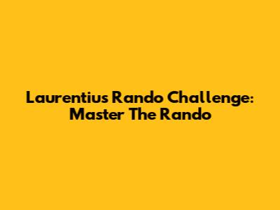 Laurentius Rando Challenge: Master The Rando
