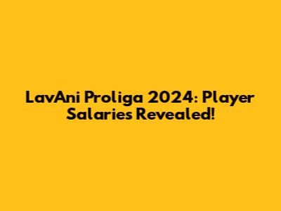 LavAni Proliga 2024: Player Salaries Revealed!