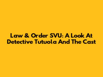 Law & Order SVU: A Look At Detective Tutuola And The Cast