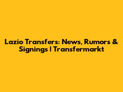 Lazio Transfers: News, Rumors & Signings | Transfermarkt