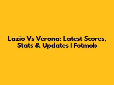 Lazio Vs Verona: Latest Scores, Stats & Updates | Fotmob