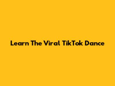 Learn The Viral TikTok Dance