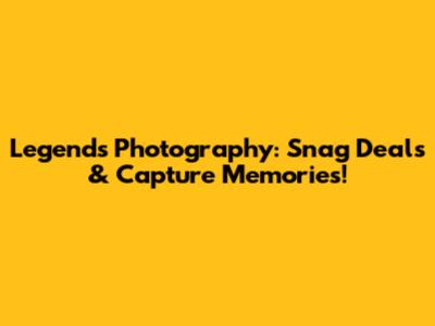Legends Photography: Snag Deals & Capture Memories!