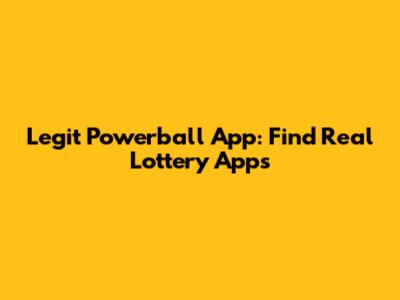 Legit Powerball App: Find Real Lottery Apps