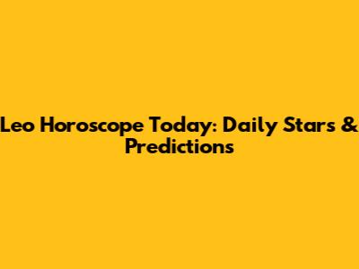 Leo Horoscope Today: Daily Stars & Predictions