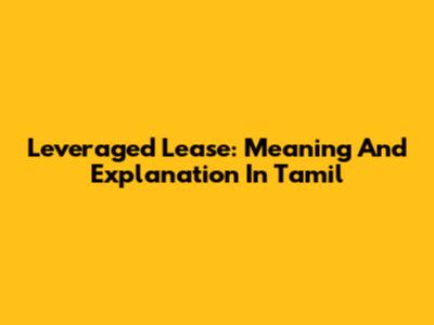 Leveraged Lease: Meaning And Explanation In Tamil