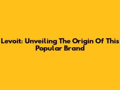 Levoit: Unveiling The Origin Of This Popular Brand