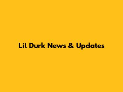 Lil Durk News & Updates