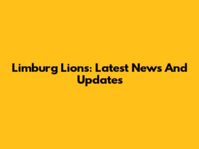 Limburg Lions: Latest News And Updates