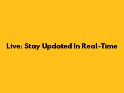 Live: Stay Updated In Real-Time