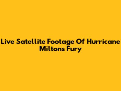 Live Satellite Footage Of Hurricane Milton's Fury