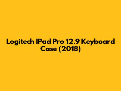 Logitech IPad Pro 12.9" Keyboard Case (2018)