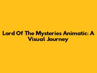 Lord Of The Mysteries Animatic: A Visual Journey