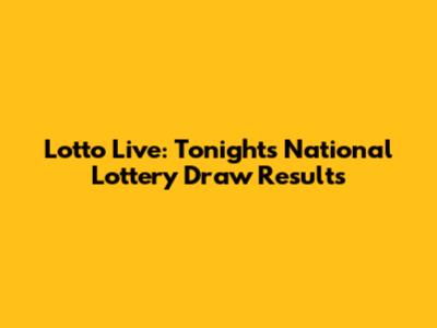 Lotto Live: Tonight's National Lottery Draw Results