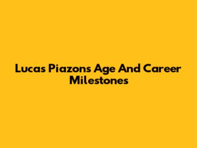 Lucas Piazon's Age And Career Milestones