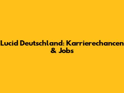 Lucid Deutschland: Karrierechancen & Jobs