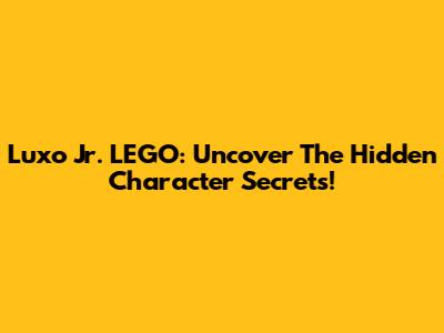 Luxo Jr. LEGO: Uncover The Hidden Character Secrets!