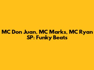 MC Don Juan, MC Marks, MC Ryan SP: Funky Beats