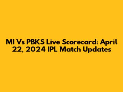MI Vs PBKS Live Scorecard: April 22, 2024 IPL Match Updates