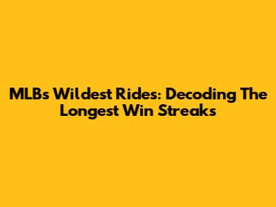MLB's Wildest Rides: Decoding The Longest Win Streaks