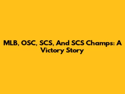MLB, OSC, SCS, And SCS Champs: A Victory Story