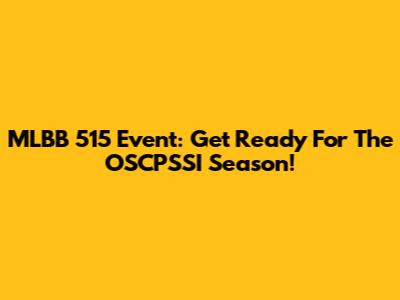 MLBB 515 Event: Get Ready For The OSCPSSI Season!