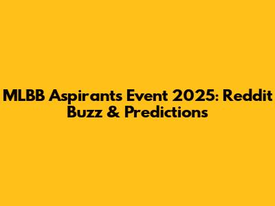 MLBB Aspirants Event 2025: Reddit Buzz & Predictions