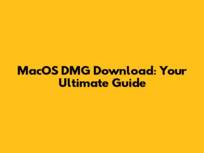 MacOS DMG Download: Your Ultimate Guide