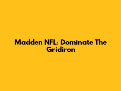 Madden NFL: Dominate The Gridiron