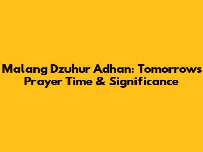 Malang Dzuhur Adhan: Tomorrow's Prayer Time & Significance