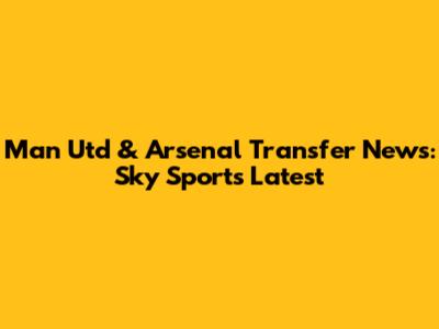 Man Utd & Arsenal Transfer News: Sky Sports Latest
