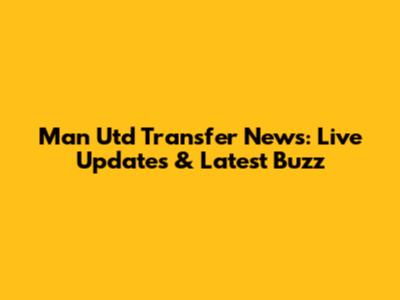Man Utd Transfer News: Live Updates & Latest Buzz